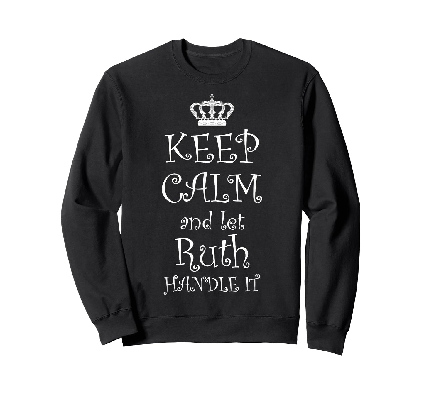 KEEP CALM and let Ruth Handle It - T-Shirt | Cute Name Gift T-Shirt