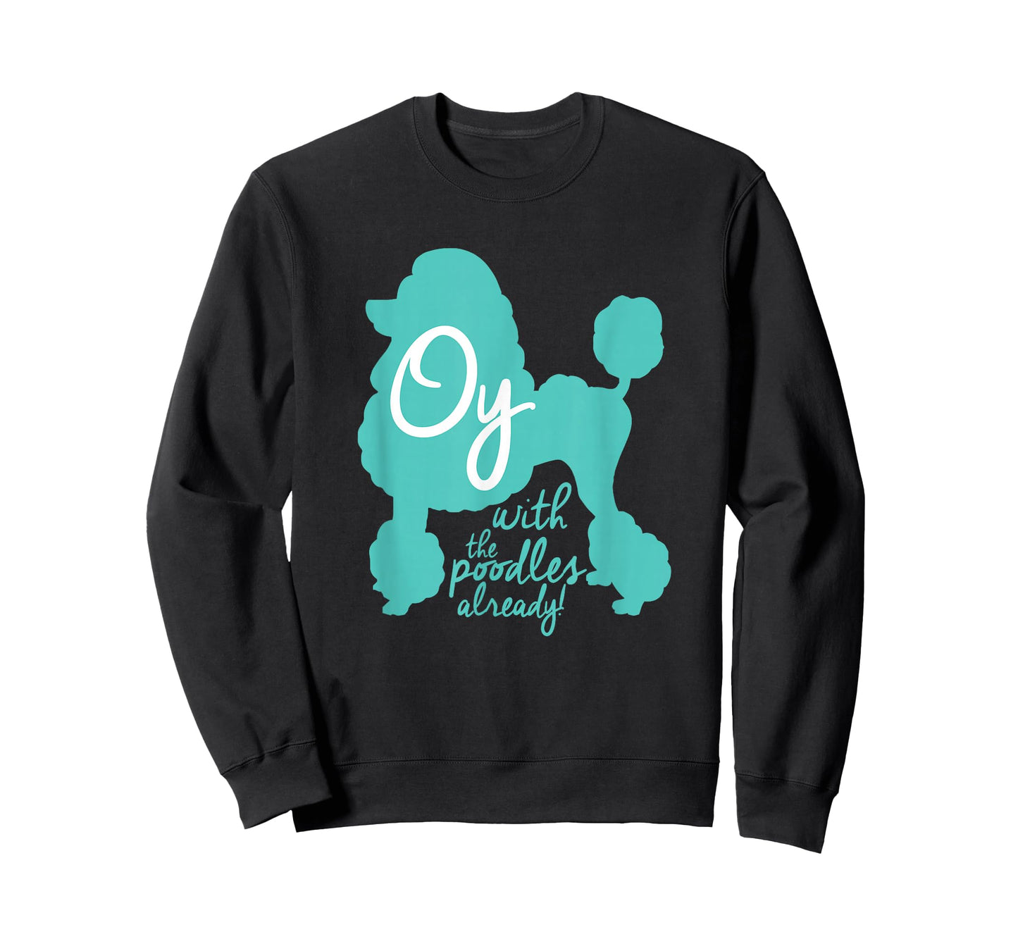 Oy with the Poodles already! Funny Coffee Girls T-Shirt