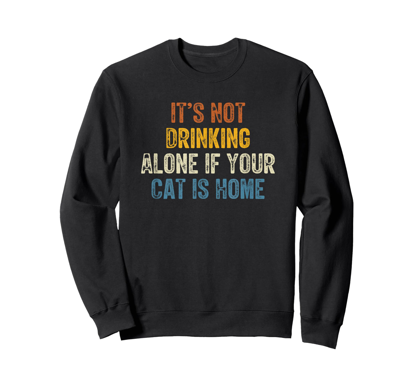 It’s Not Drinking Alone If Your Cat Is Home Retro Vintage T-Shirt for Men Women