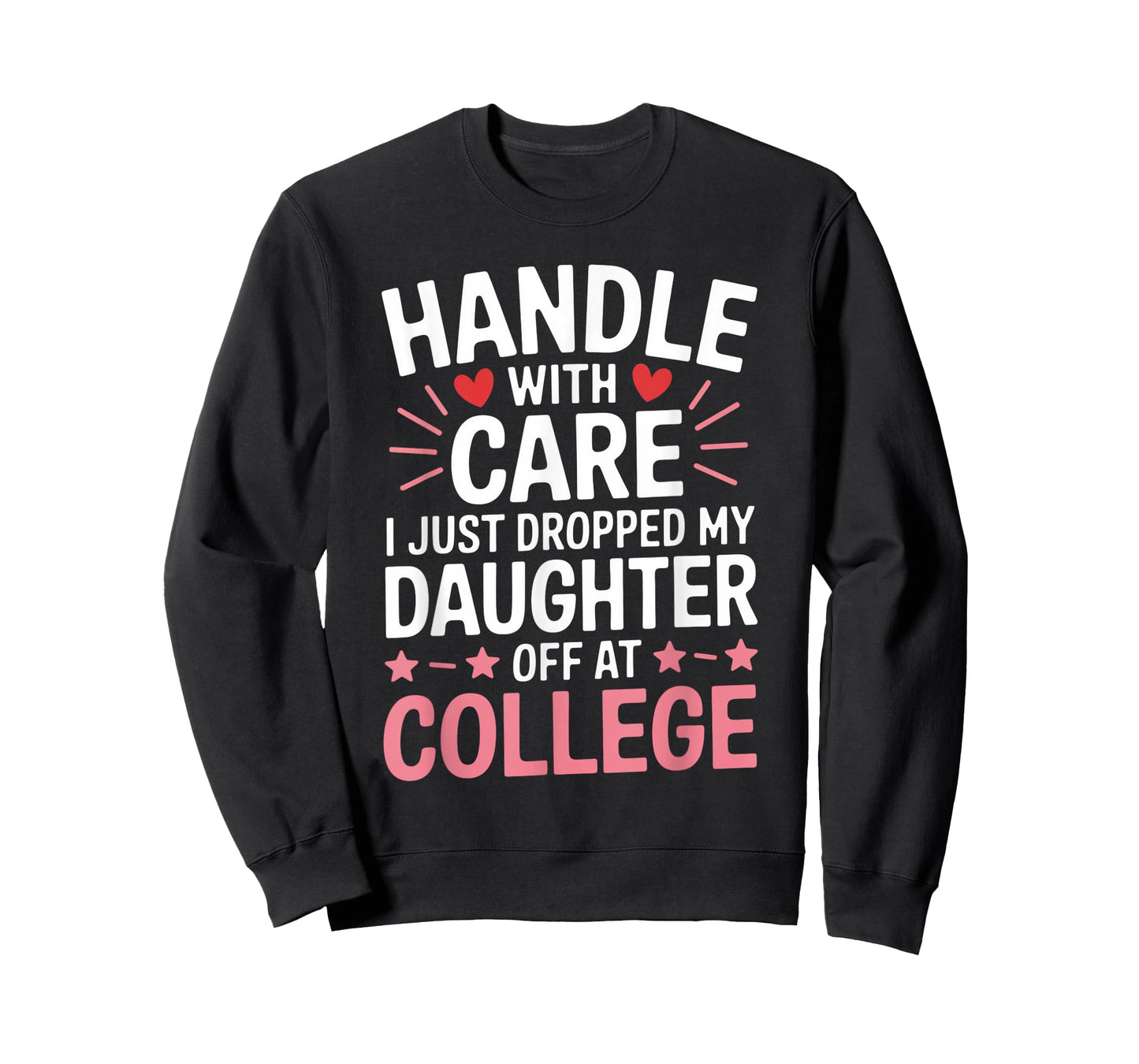 Handle with Care I Just Dropped My Daughter Off at College T-Shirt