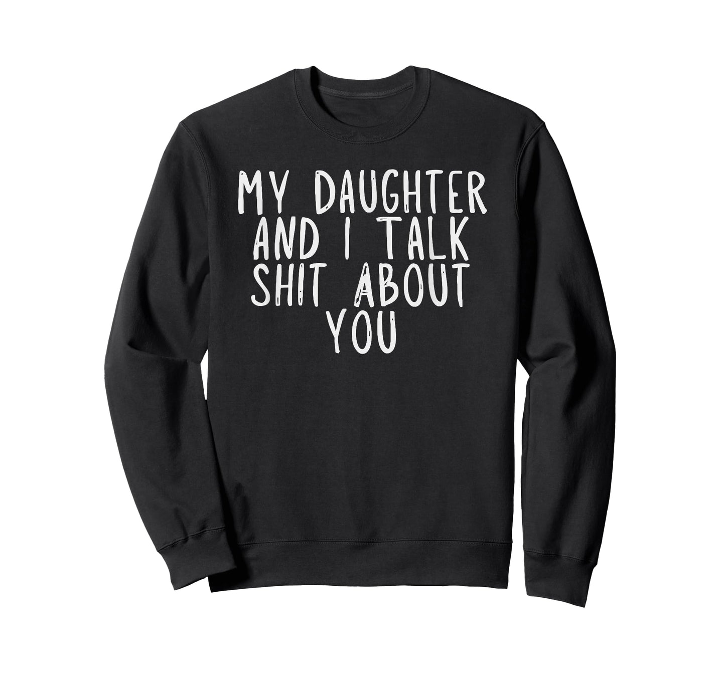My Daughter and I Talk Crap About You T-Shirt