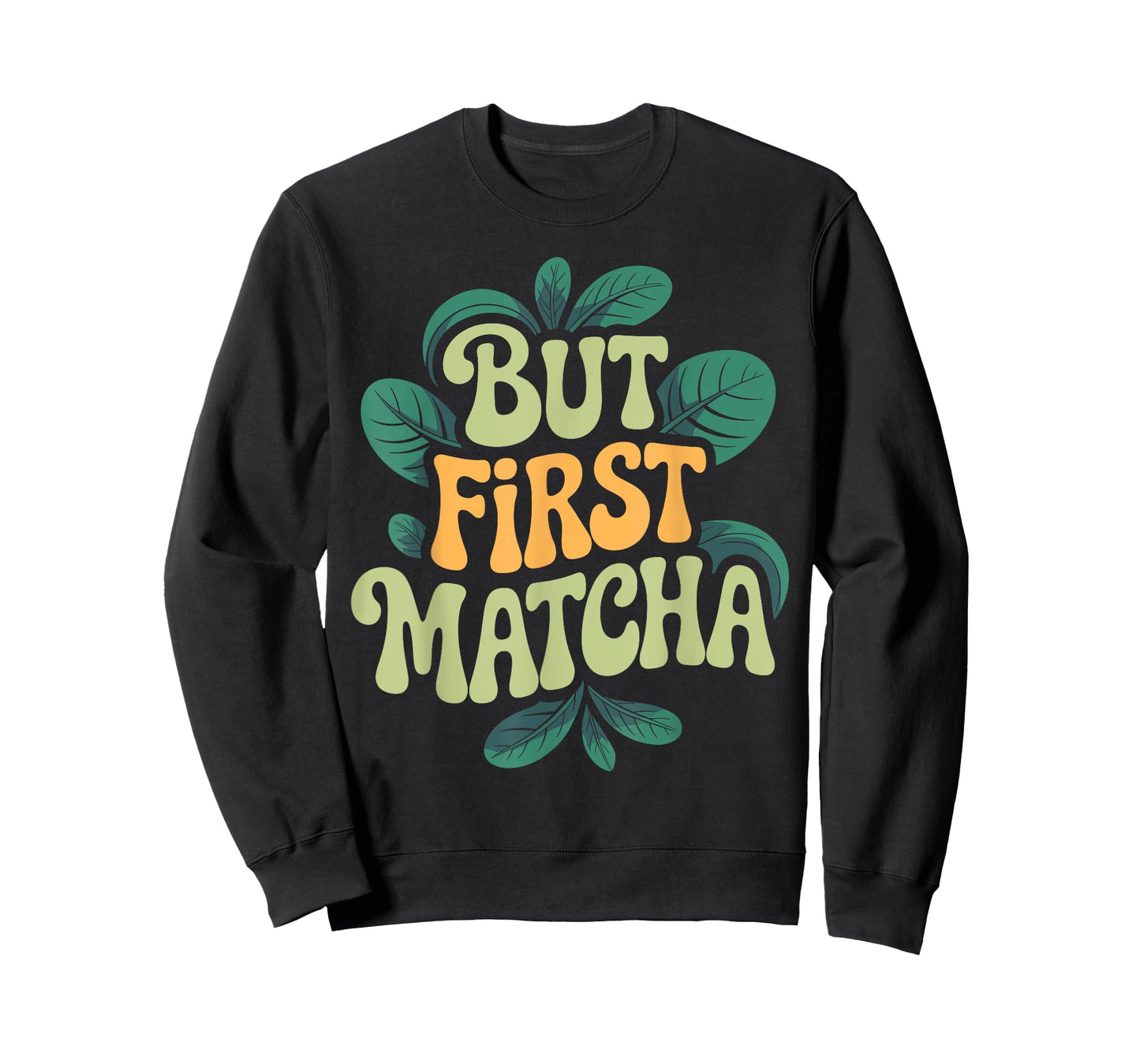 Matcha Latte Tea Lovers But First Matcha T-Shirt