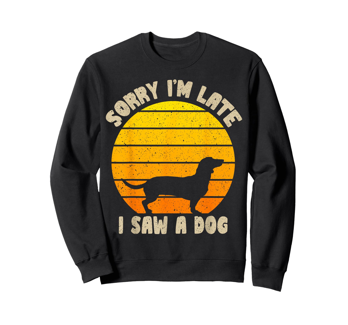 Sorry I'm Late I Saw A Dog retro dog Funny Dog Lover Men Women Kids T-Shirt