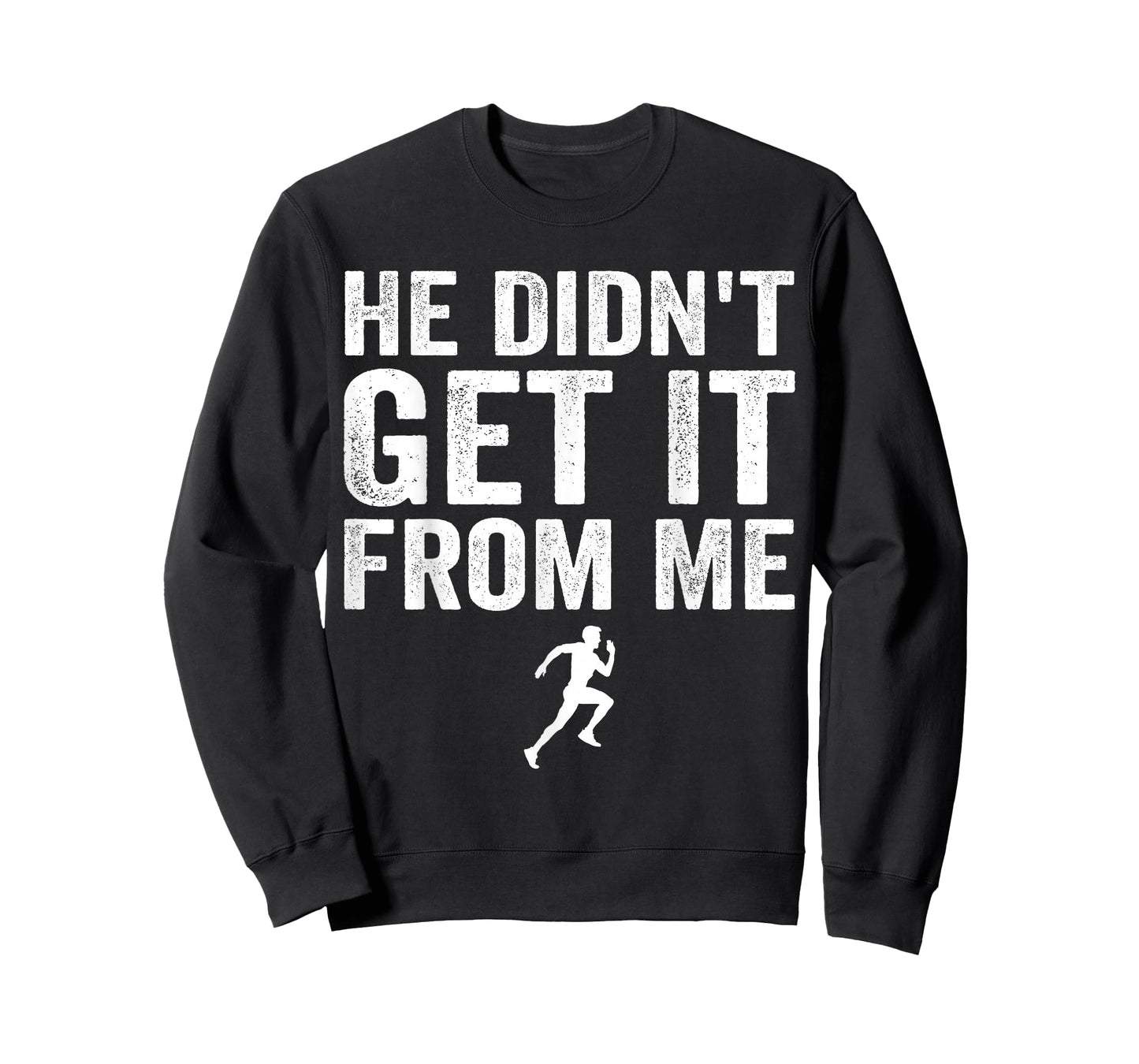 He Didn't Get It from Me Mom Runner Marathoner T-Shirt