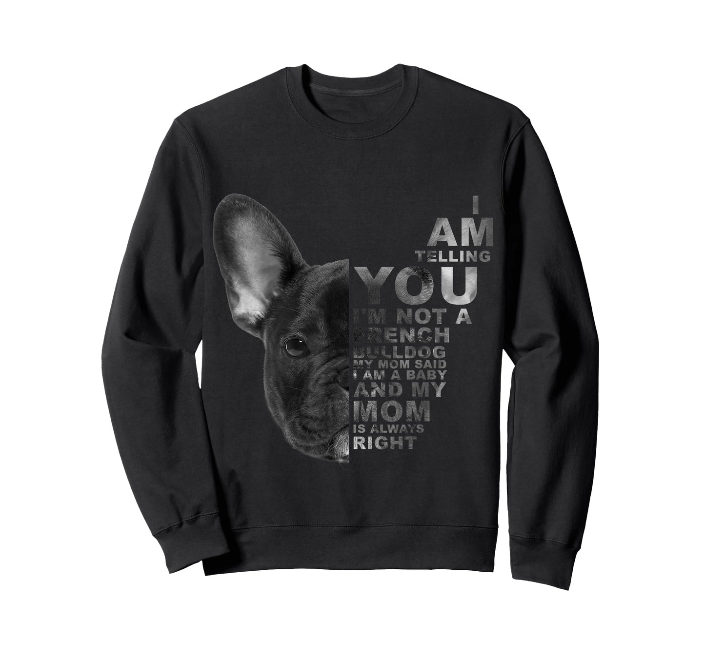 My Mom Said I am a Baby French Bulldog Mother's Day Dog Mama Men Women Kids T-Shirt