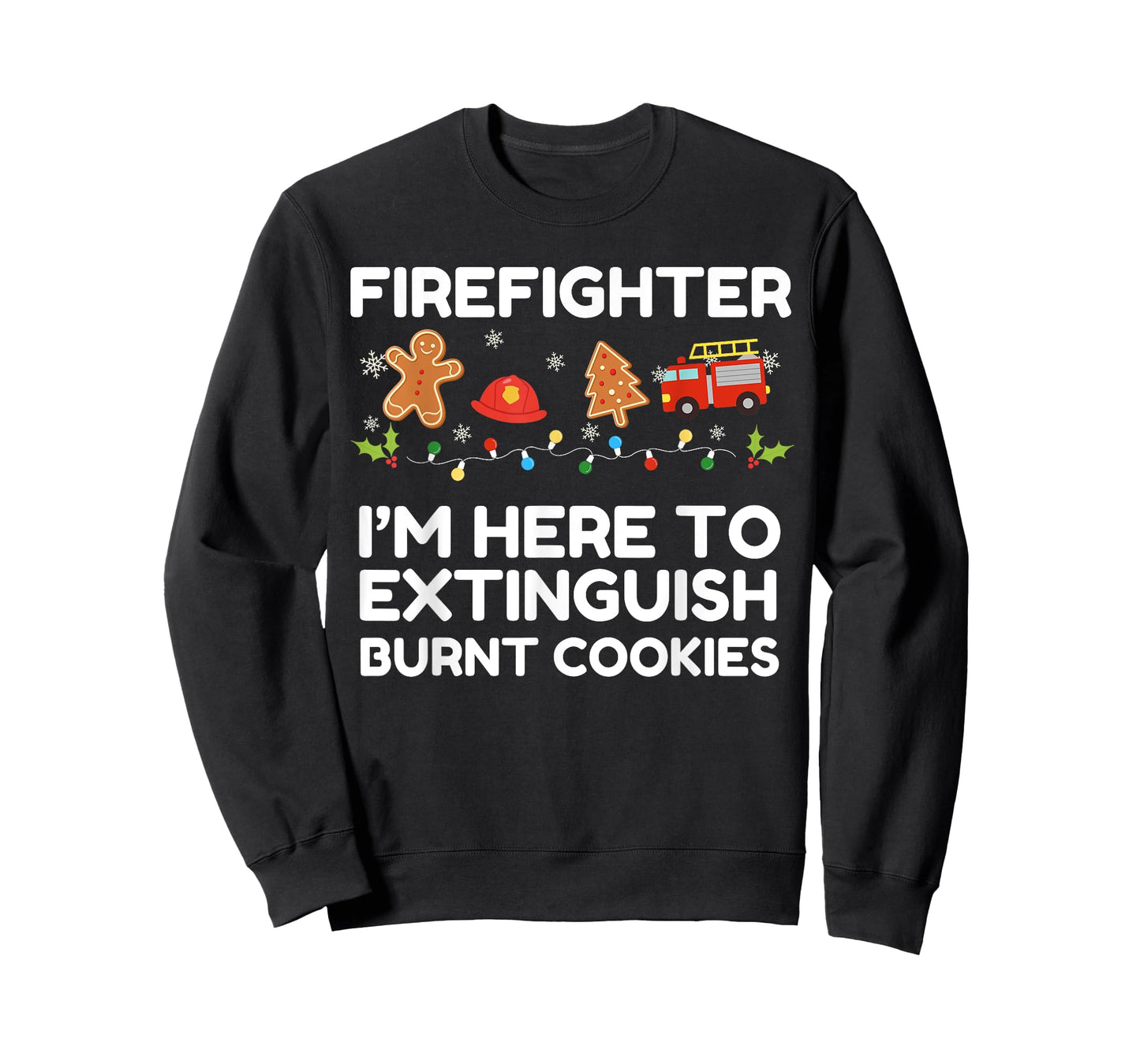 Christmas Firefighter Here to Extinguish Burnt Cookies Xmas T-Shirt