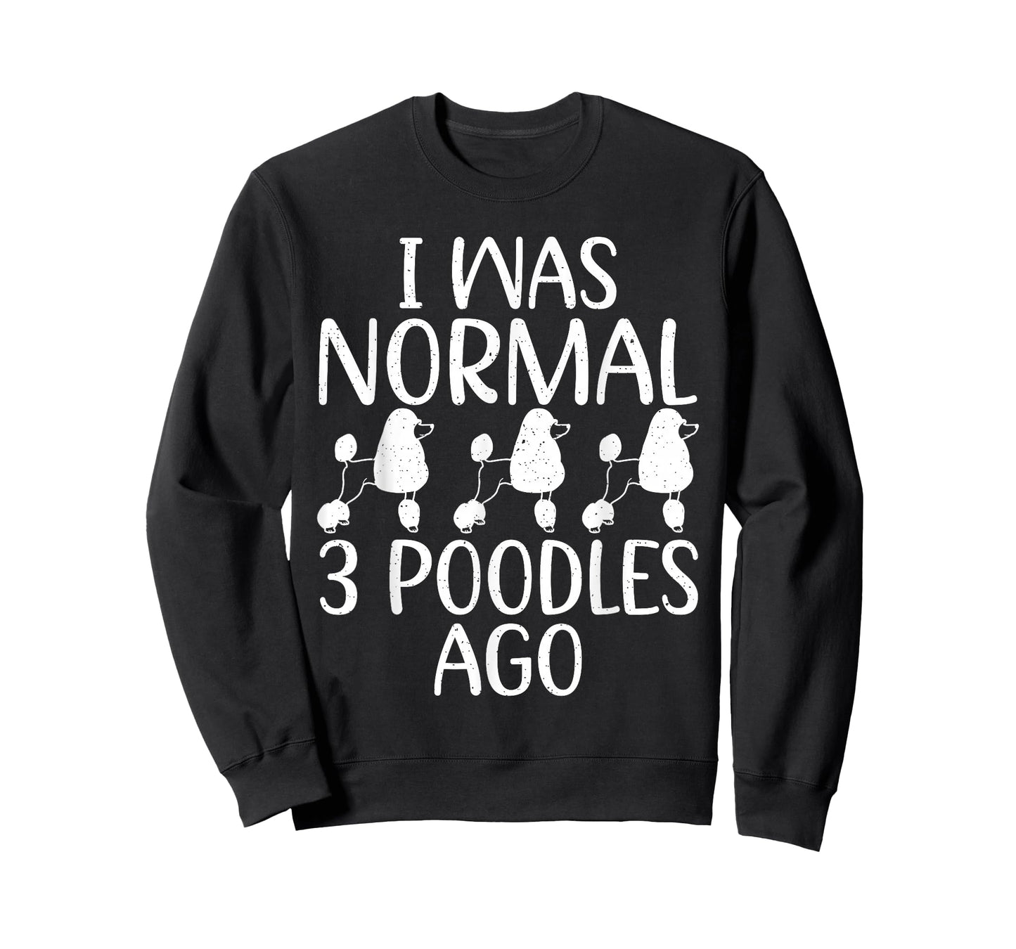 I Was Normal 3 Poodle Ago Funny Poodle Dog T-Shirt