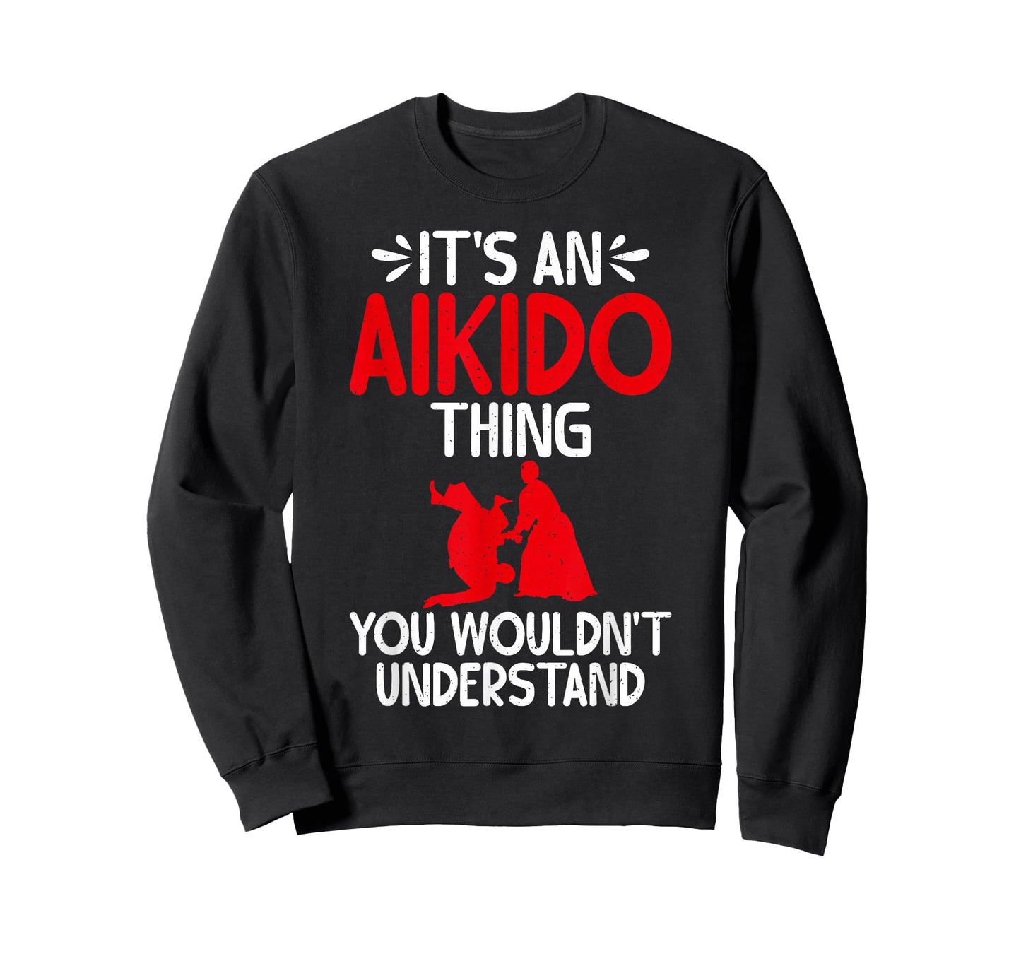 Its an Aikido Thing you wouldnt understand Aikido T-Shirt
