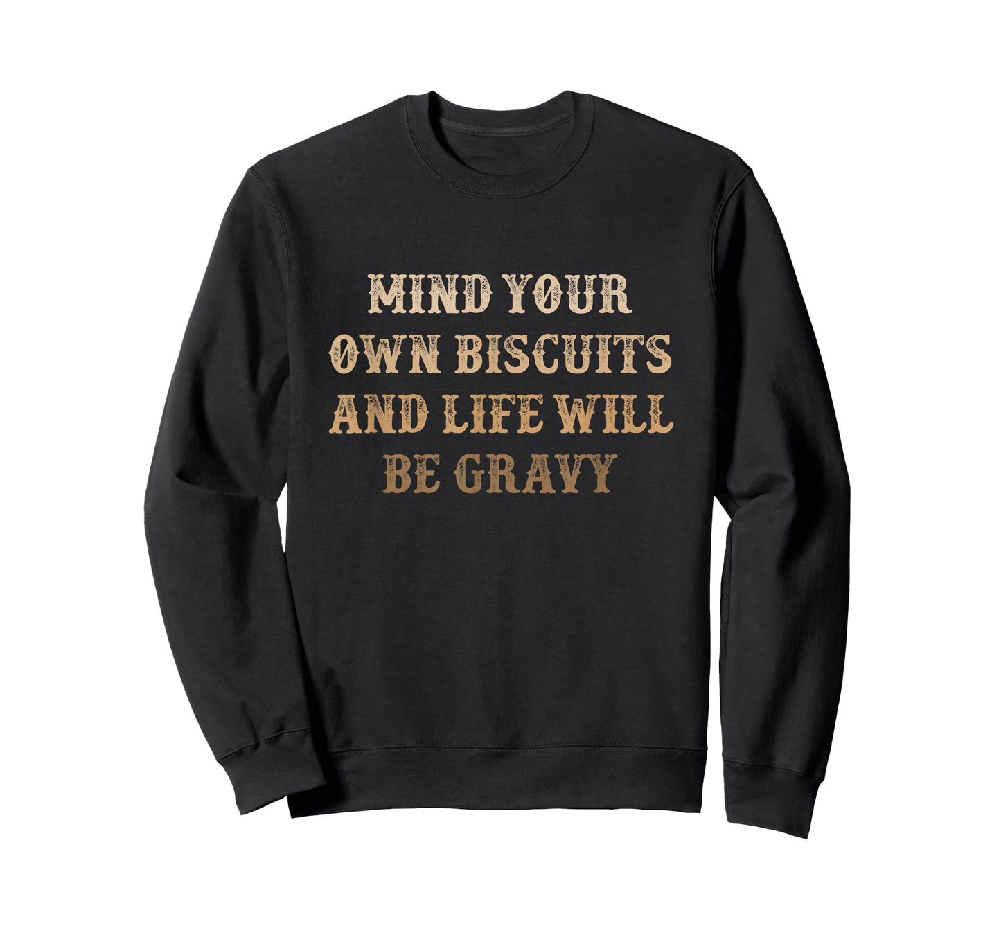 Mind Your Own Biscuits and Life Will Be Gravy | Cute Funny - T-Shirt