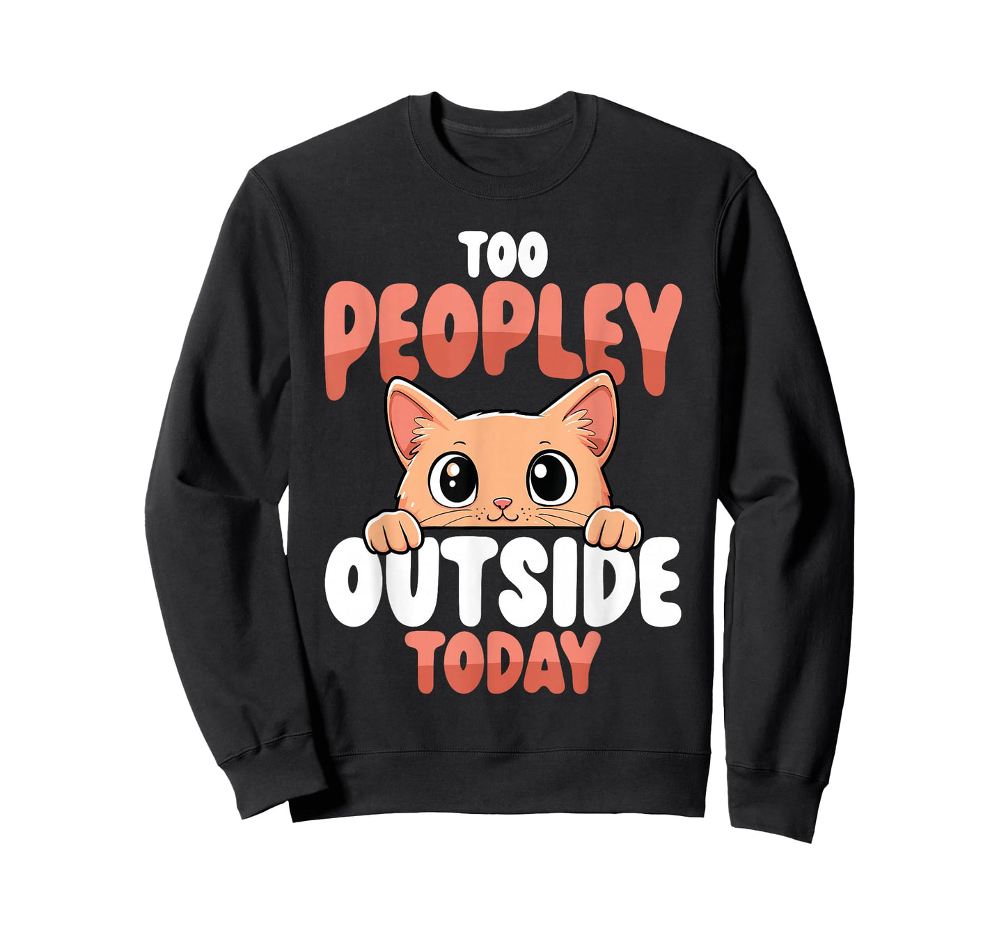Too Peopley Outside Today Funny Cat T-Shirt