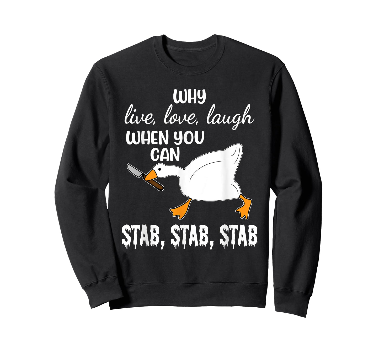 Why Live, Love, Laugh When You Can Stab, Stab, Stab Design T-Shirt