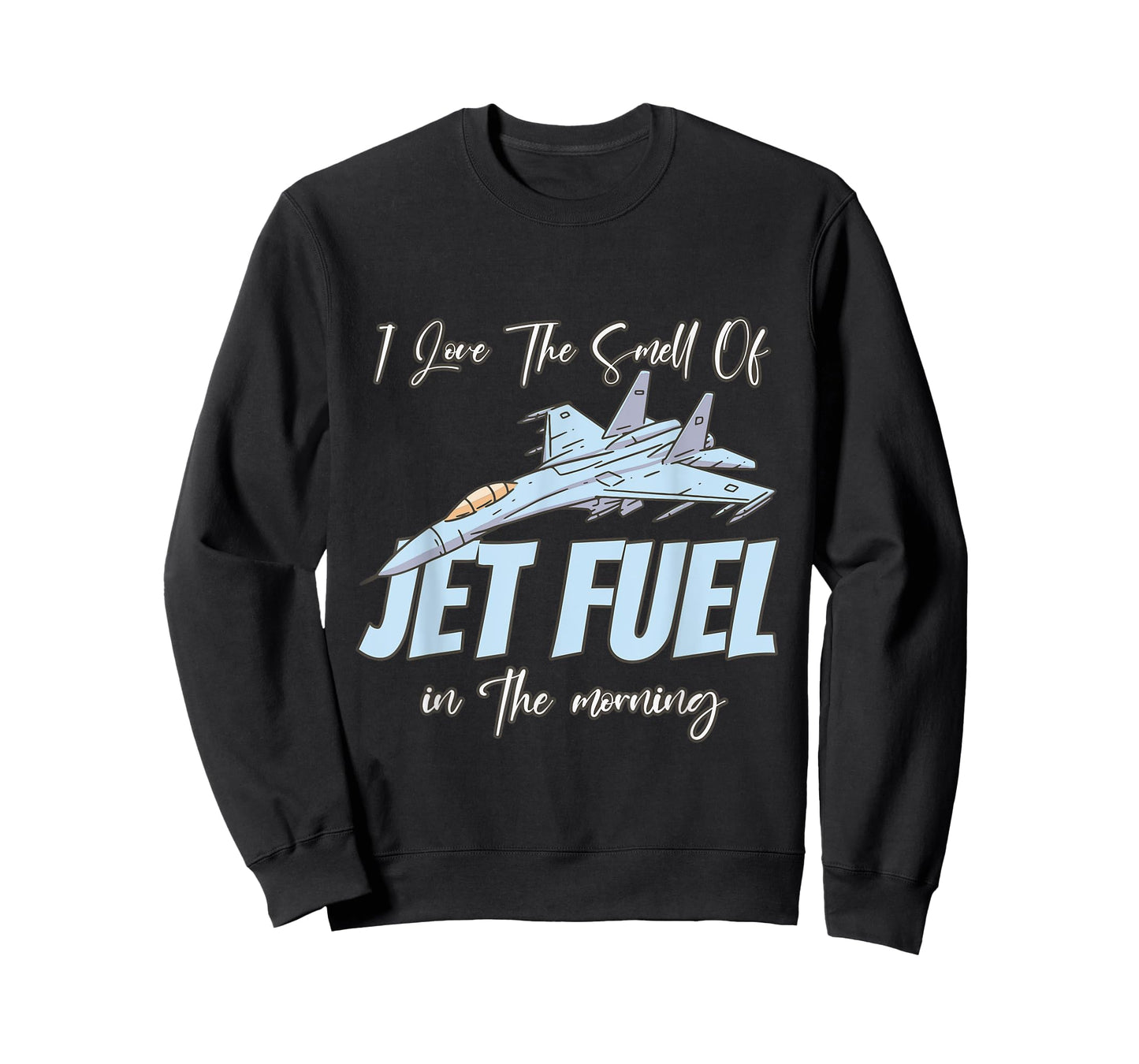 I love the Smell Of jet Fuel In The Morning T-Shirt