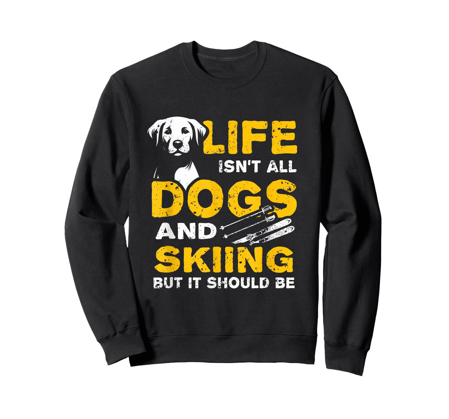 Funny Life Isn't All Dogs And Skiing T-Shirt