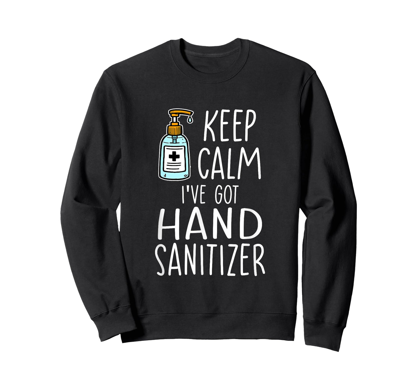 Funny Hygiene Keep Calm I’ve Got Hand Sanitizer T-Shirt