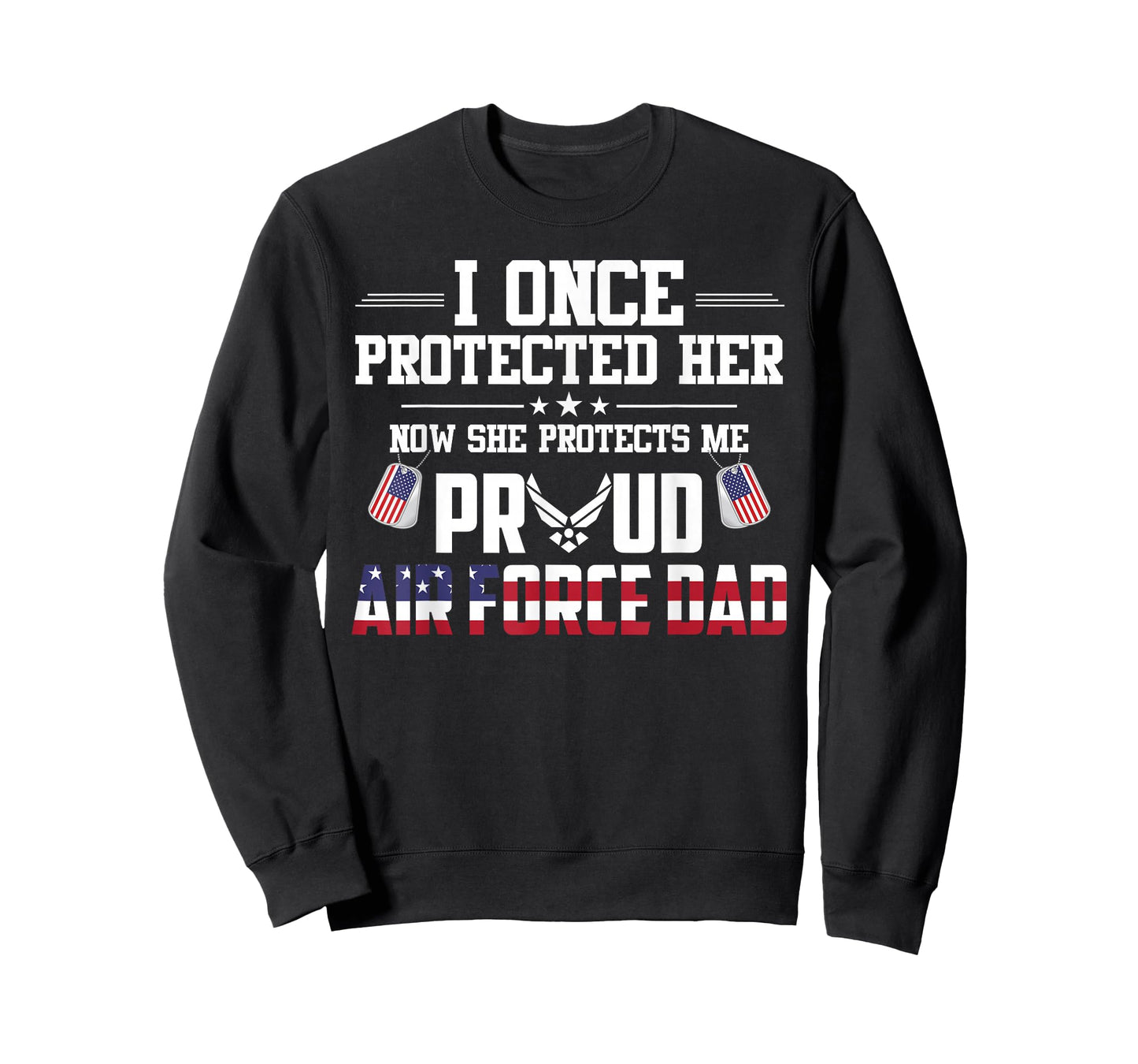 Proud Air Force Dad T-Shirt I Once Protected Her T-Shirt