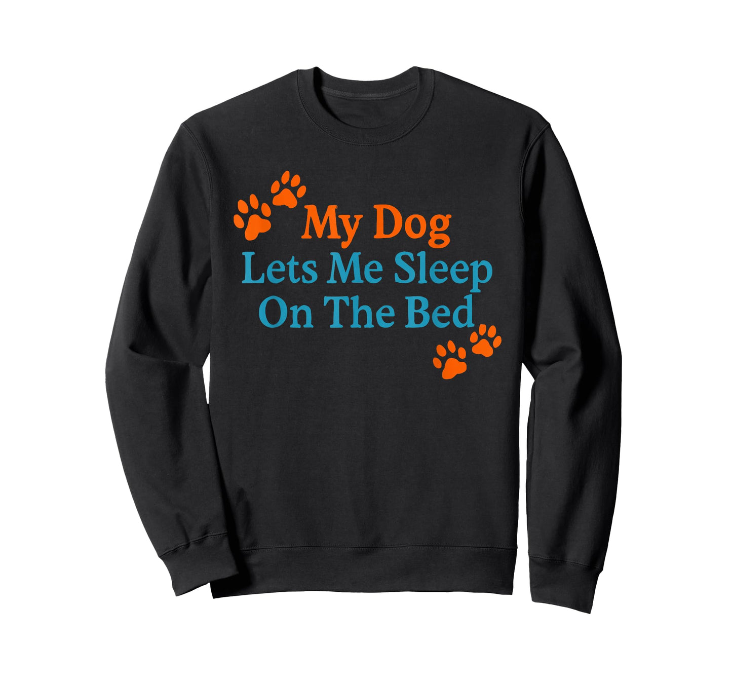 My Dog Lets Me Sleep On The Bed Funny Pet Quote T-Shirt