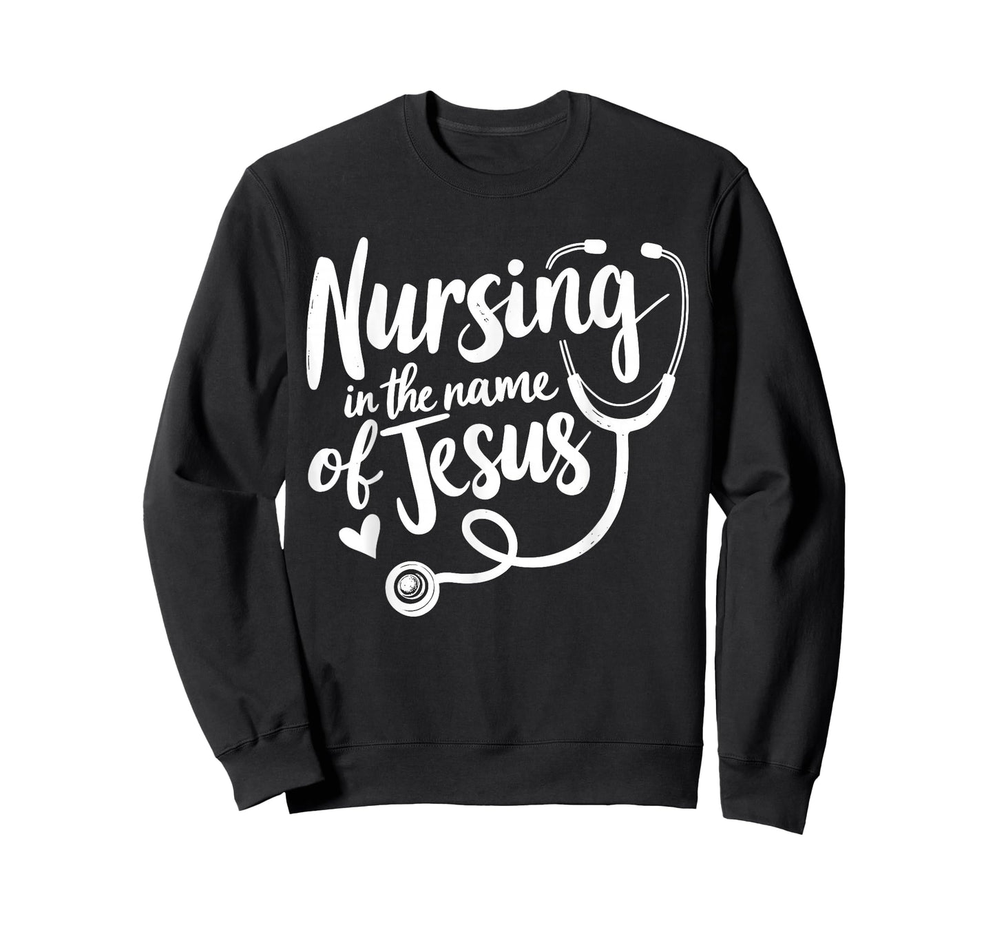 Nursing in The Name of Jesus Christian Nurse T-Shirt - Sweatshirt | Black