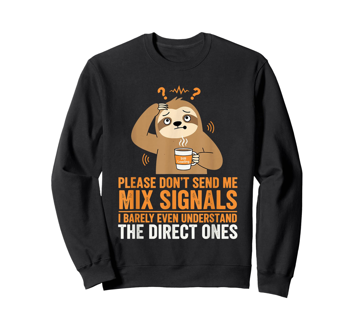 Please Don’t Send Me Mixed Signals Funny Sloth T-Shirt T-Shirt