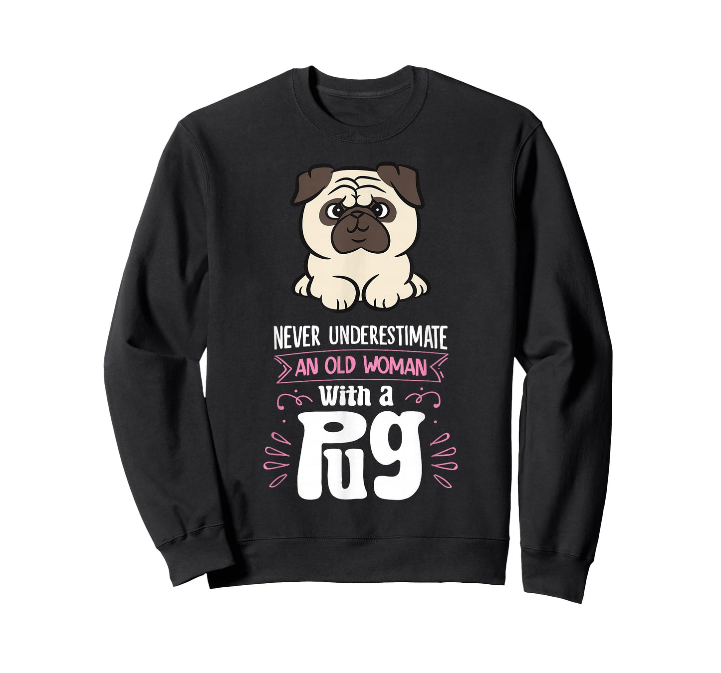Funny Pug Dog Owner Gifts Never Underestimate An Old Woman With A Pug T-Shirt - Women's Black Small Graphic Letter Print Pug T-Shirt