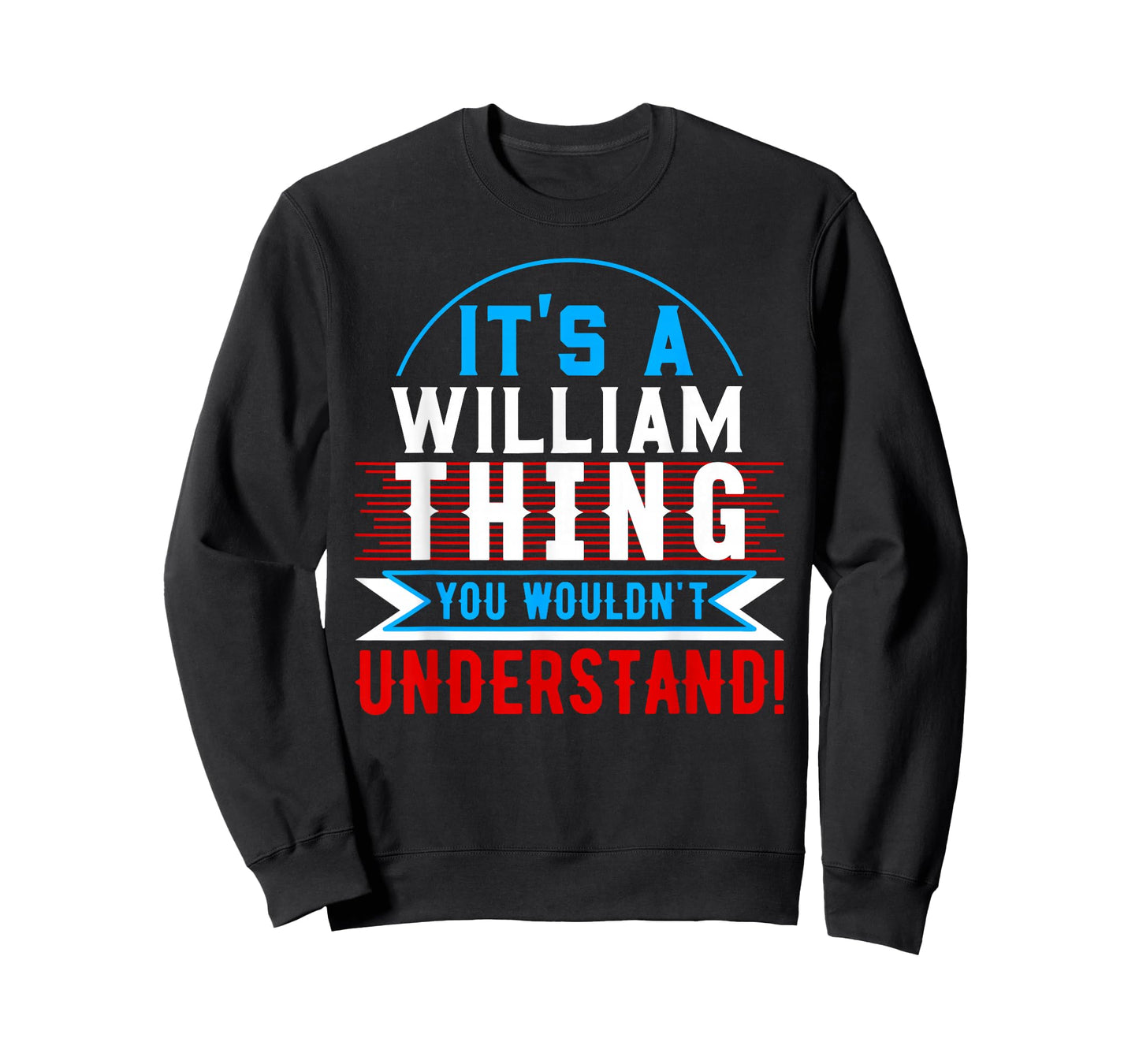 It's A WILLIAM Thing You Wouldn't Understand T-Shirt WILLIAM T-Shirt