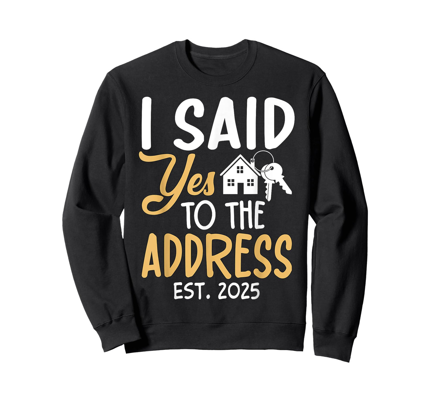 I Said Yes To The Address Est. 2025 Homeowner Housewarming T-Shirt