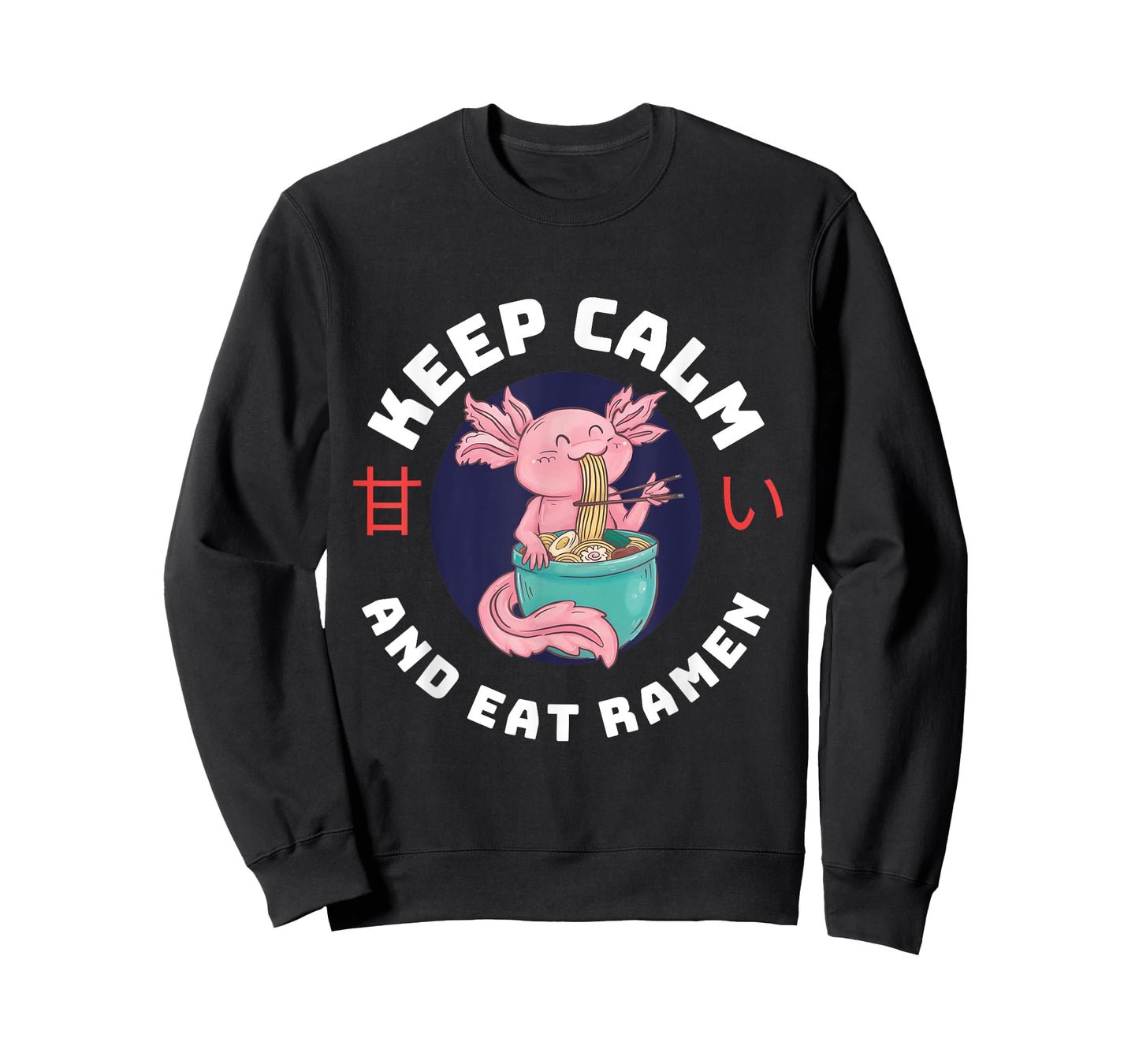 Kawaii Axolotl Keep Calm And Eat Ramen Cute Axolotl Lover T-Shirt