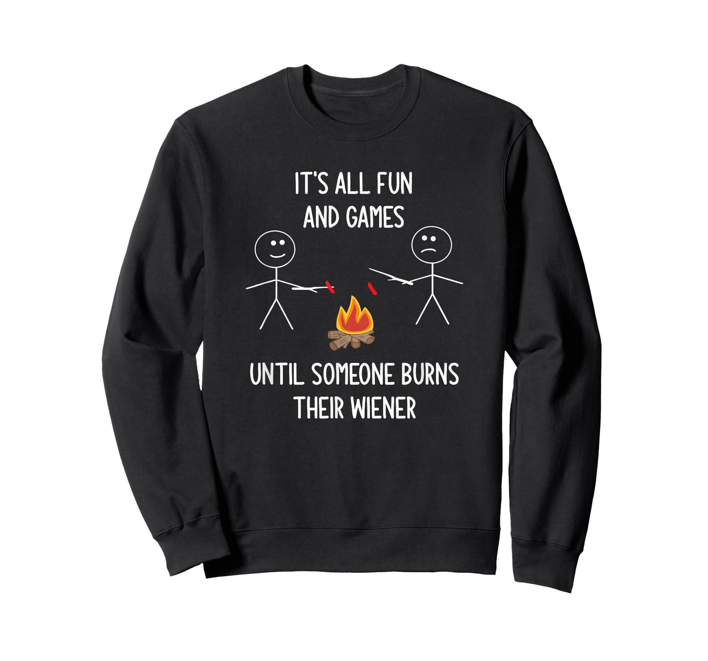 It's All Fun And Games Until Someone Burns Their Wiener T-Shirt