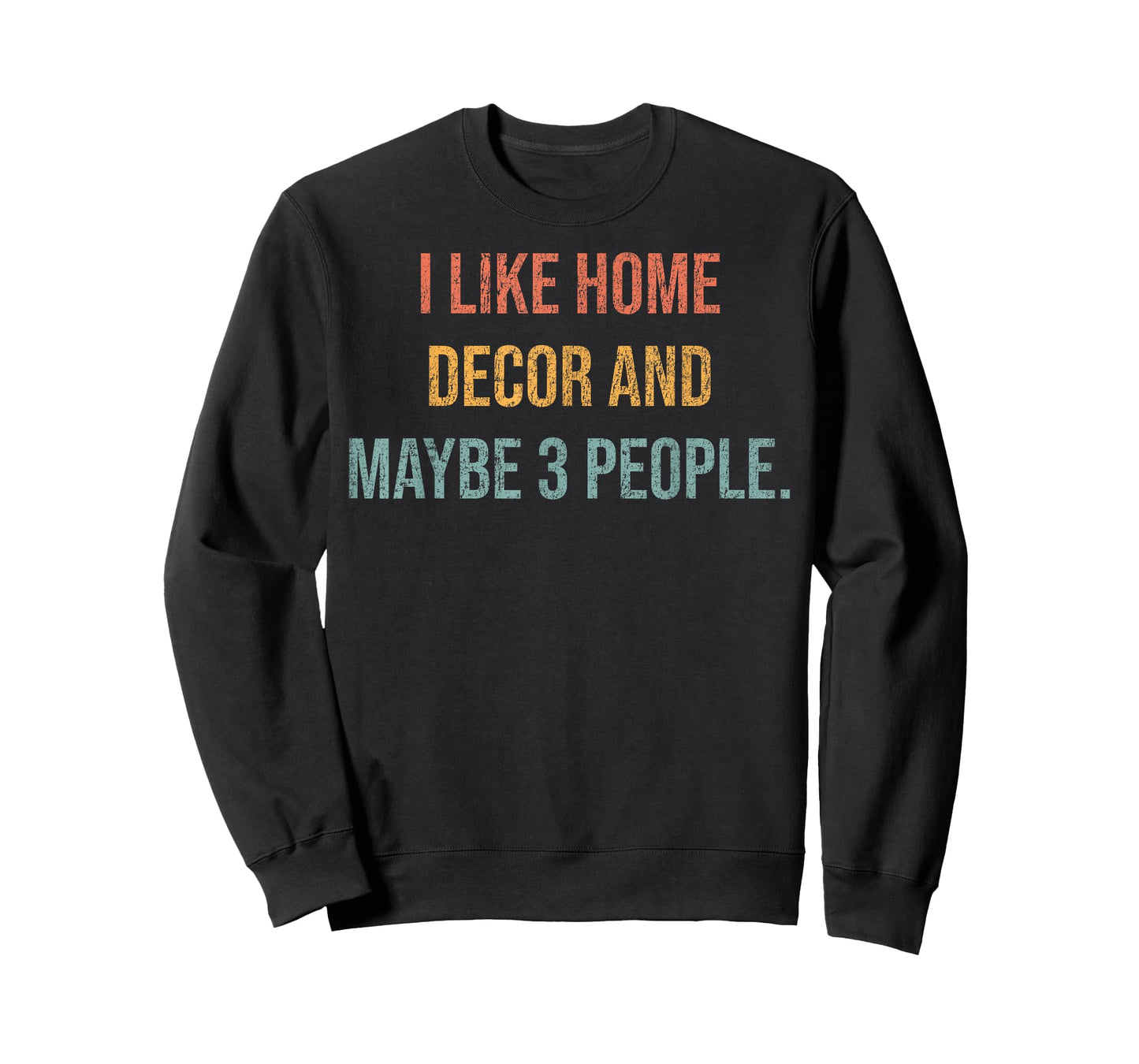 I Like Home Decor and Maybe 3 People #25D3FE T-Shirt