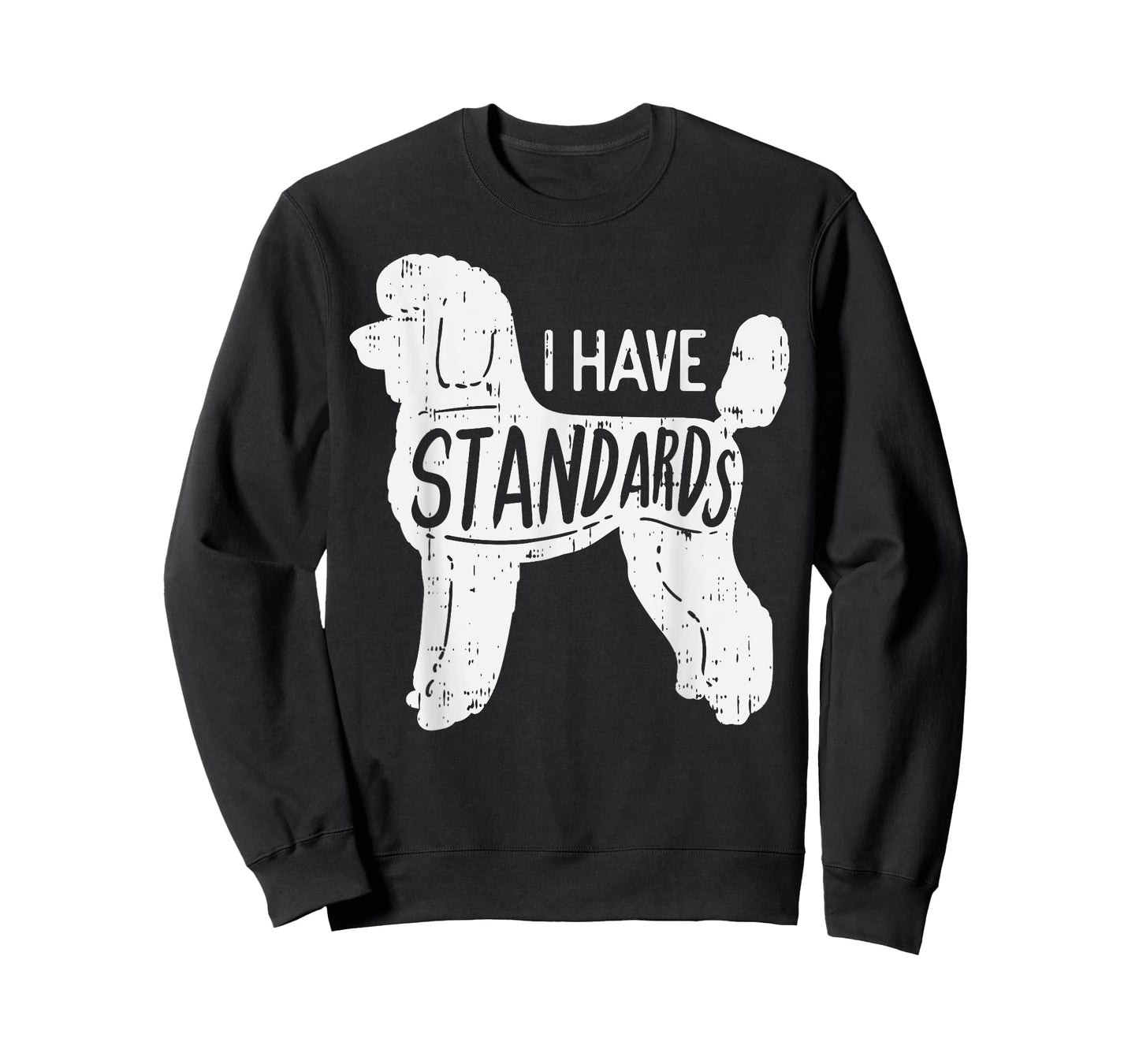 I Have Standards Poodle Funny Humor Pet Dog Lover Owner Gift Men Women Girls Kids T-Shirt