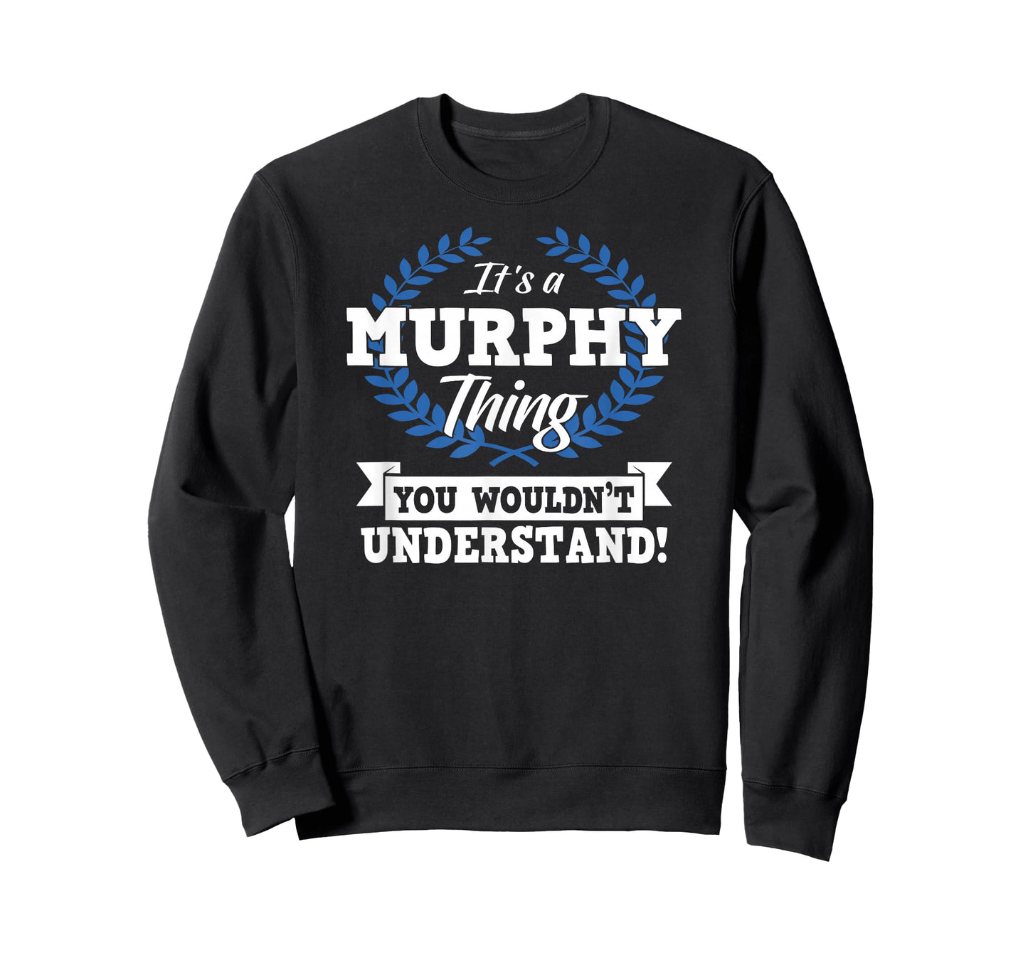 It's A Murphy Thing You Wouldn't Understand Name T-Shirt
