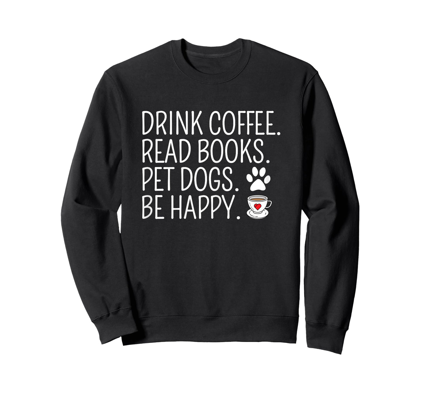 Drink Coffee Read Books Pet Dogs Be Happy Funny Dog T-Shirt