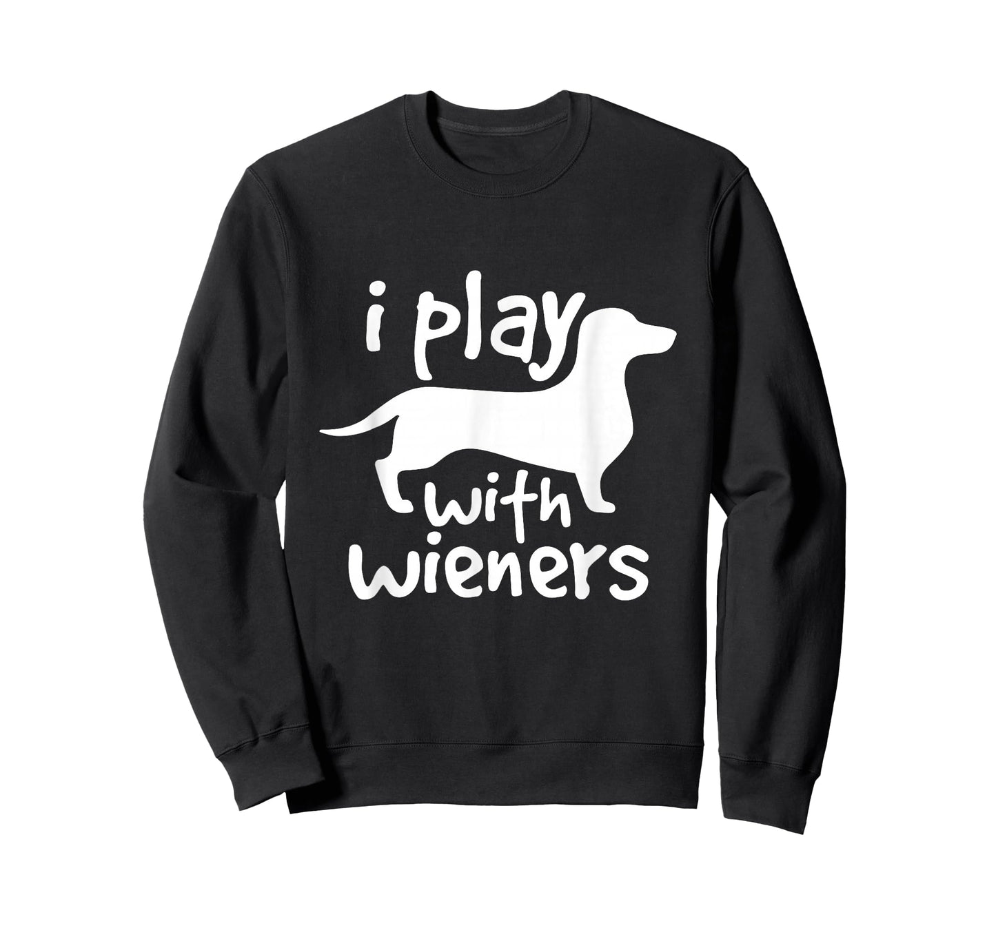 I Play With Wieners Funny Dachshunds Weiners Dog Pet Shirt T-Shirt