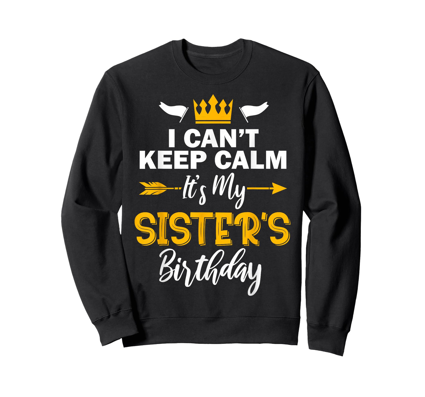 I Can't Keep Calm It's My Sister's Birthday T-Shirt Small