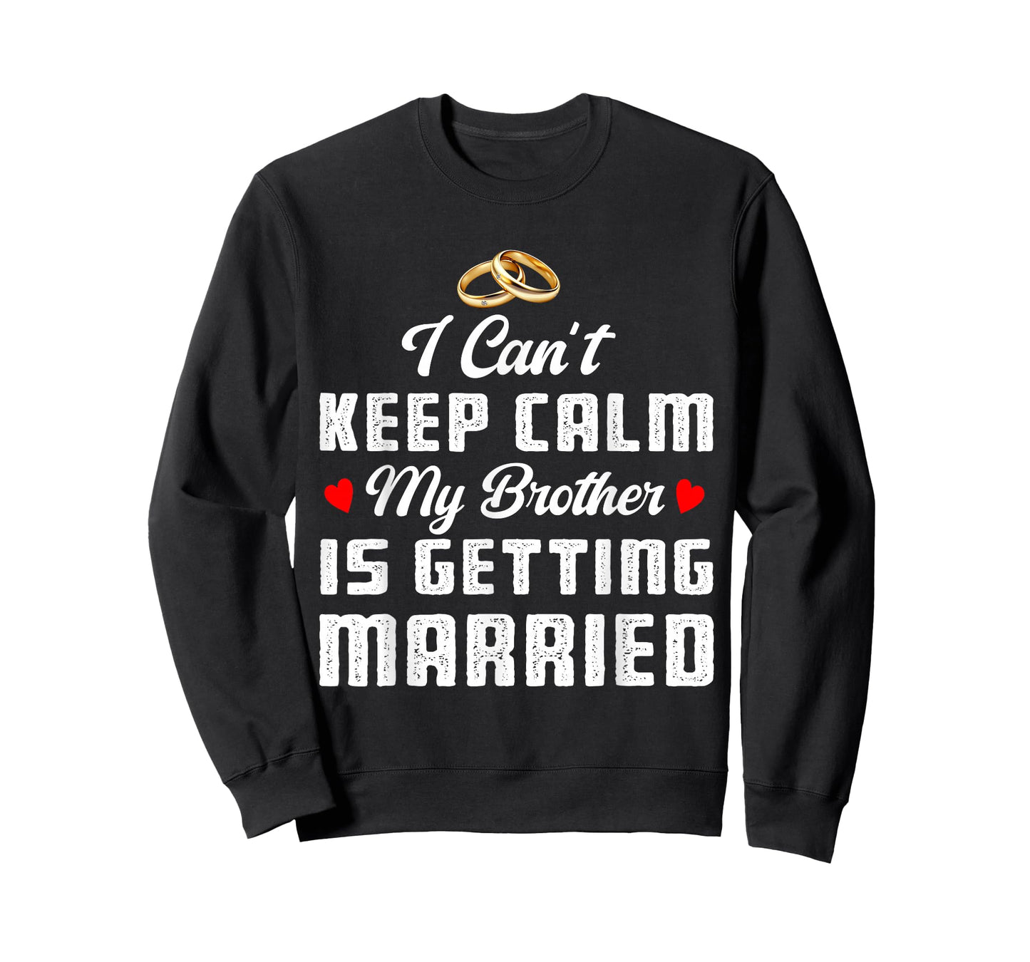 I Can't Keep Calm My Brother Is Getting Married Wedding T-Shirt