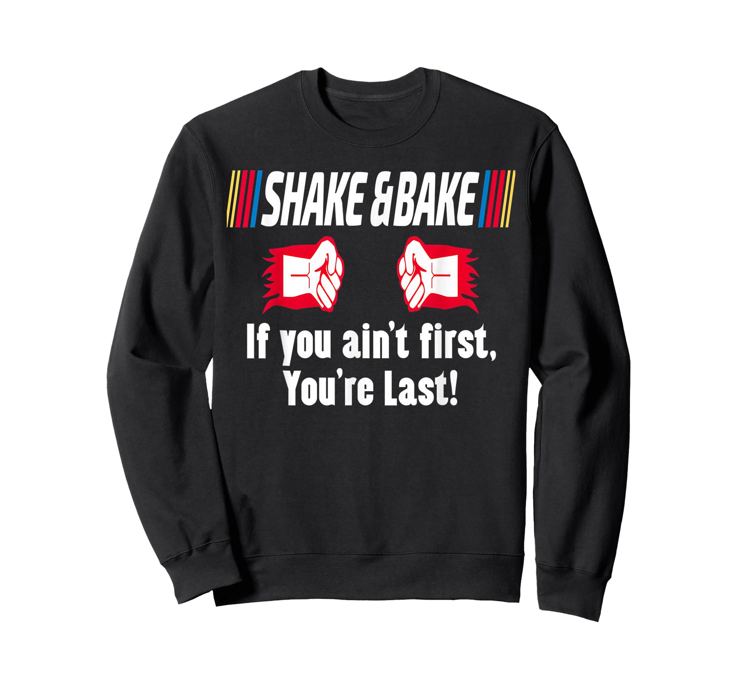 Shake and Bake If You Aint First You're Last T-Shirt