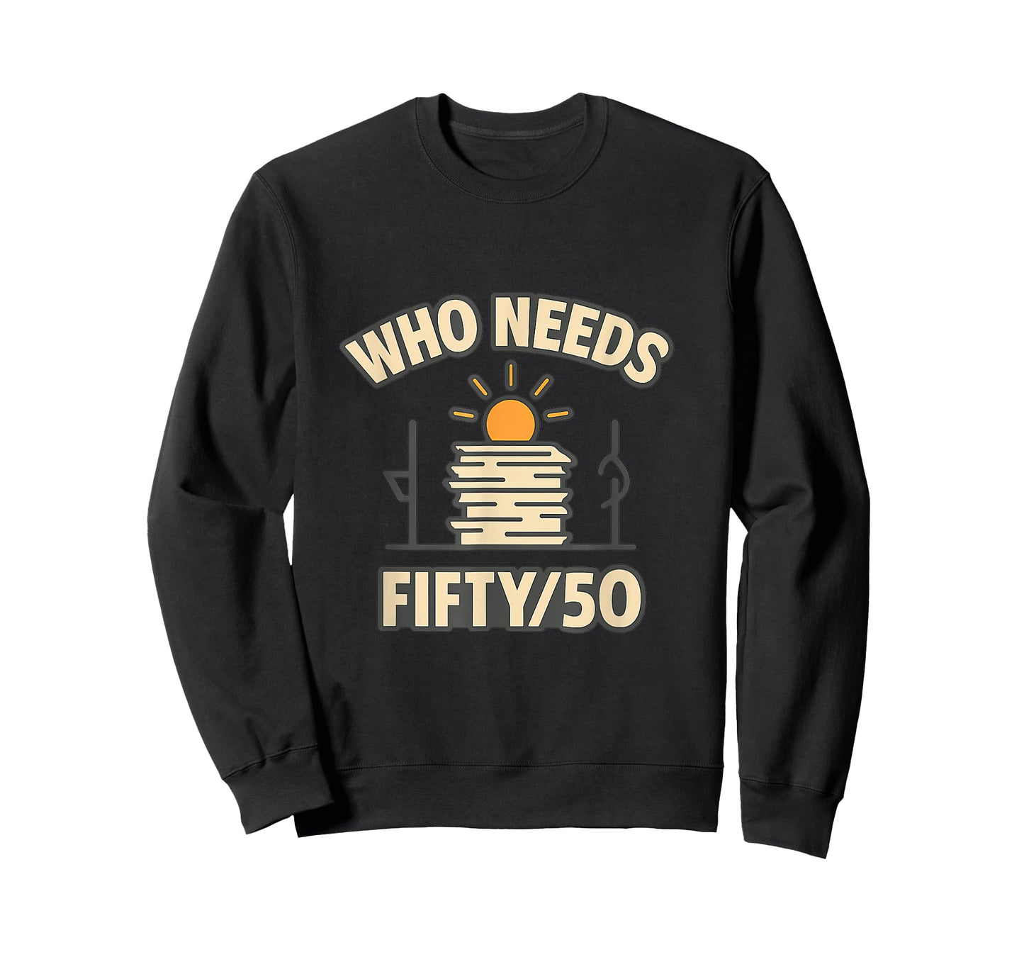 Who Needs Fifty? Work & Play Balance Graphic T-Shirt