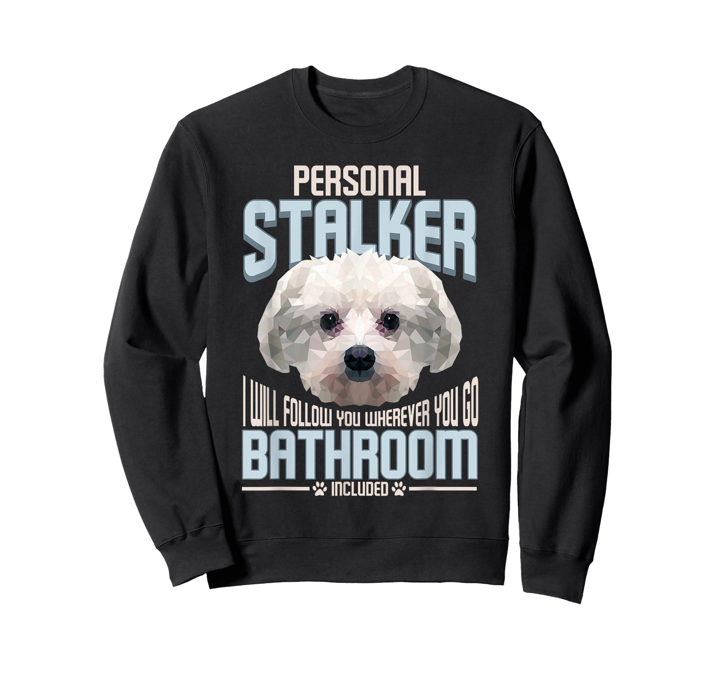 Personal Stalker Dog Funny Stubborn Maltese Dog Gift Men Women T-Shirt