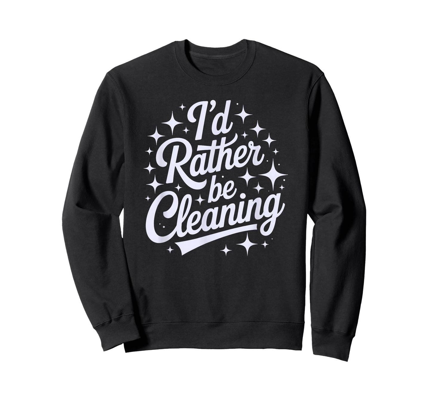 Motivational I'd Rather BE Cleaning Housekeeping Squad Clean T-Shirt