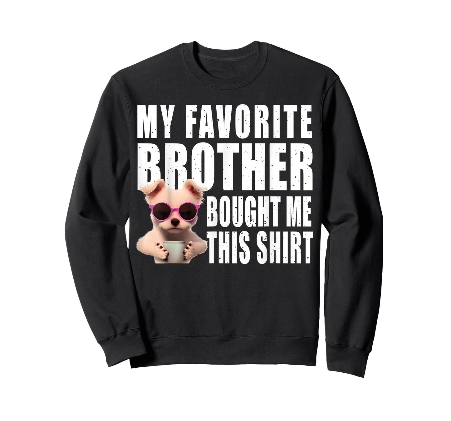 Funny dog lovers ideas | My Favorite Brother Bought Me This T-Shirt