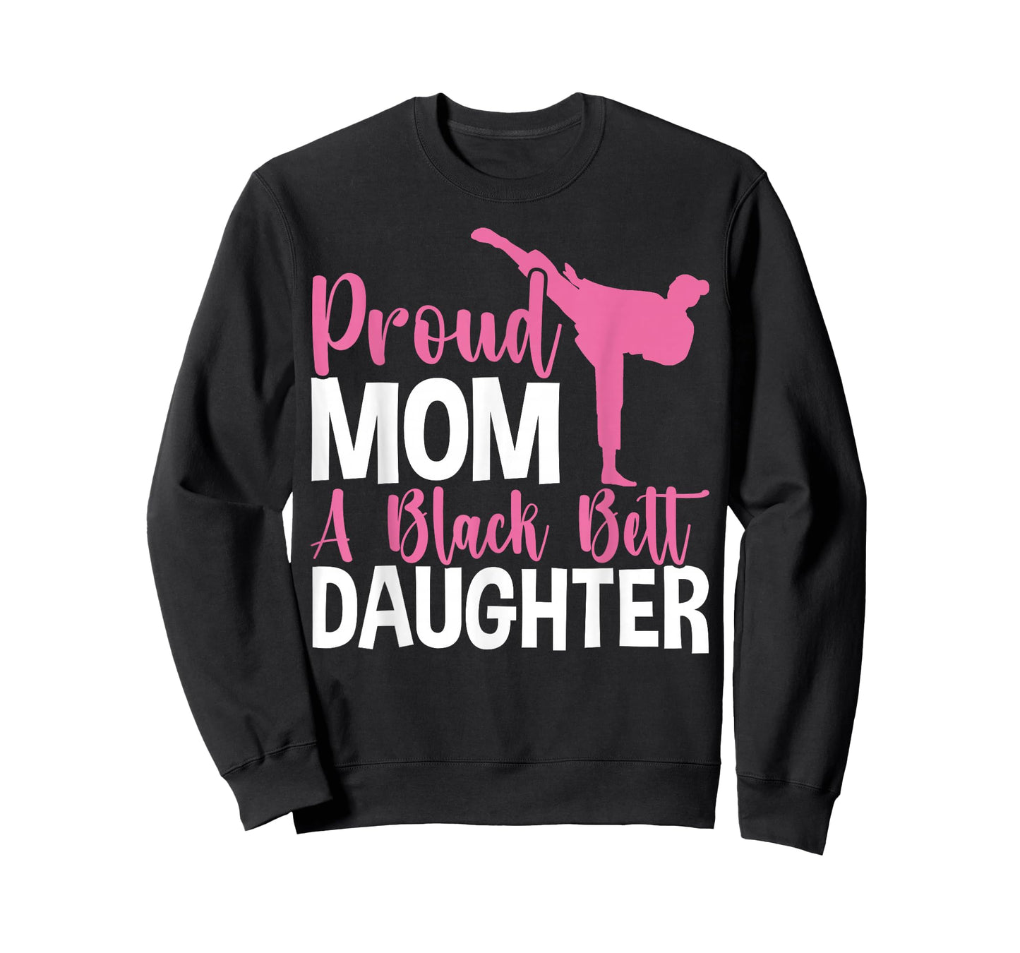 TKD Karate Judo Proud Mom of a Black Belt Daughter T-Shirt