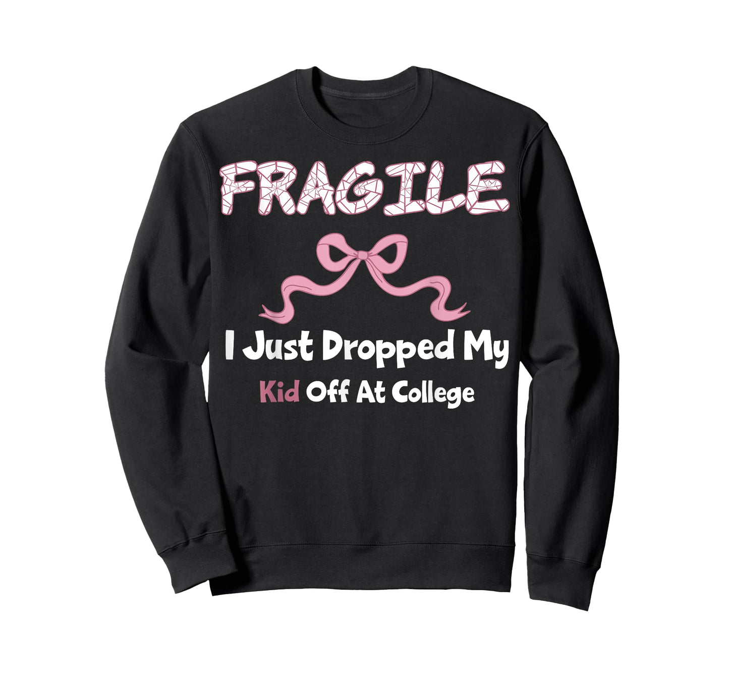 Fragile I Just Dropped My Kid Off at College Apparel T-Shirt