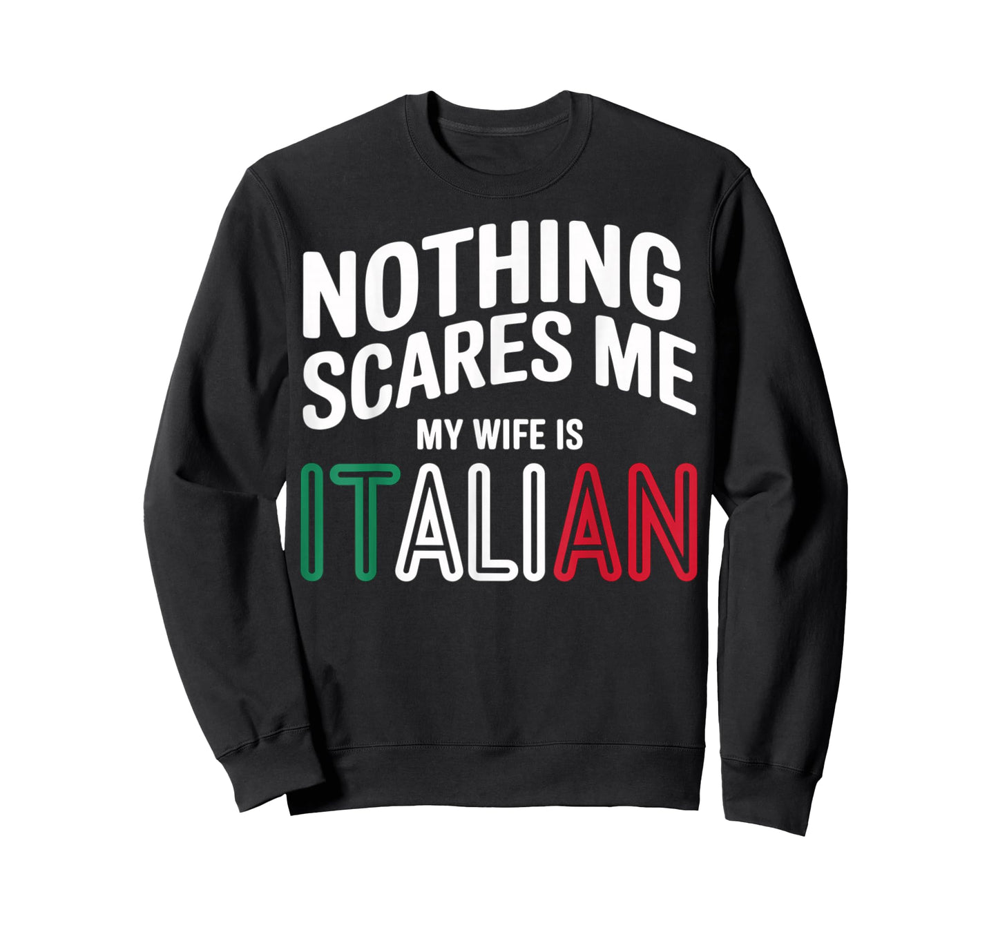 Nothing Scares Me My Wife is Italian Funny T-Shirt