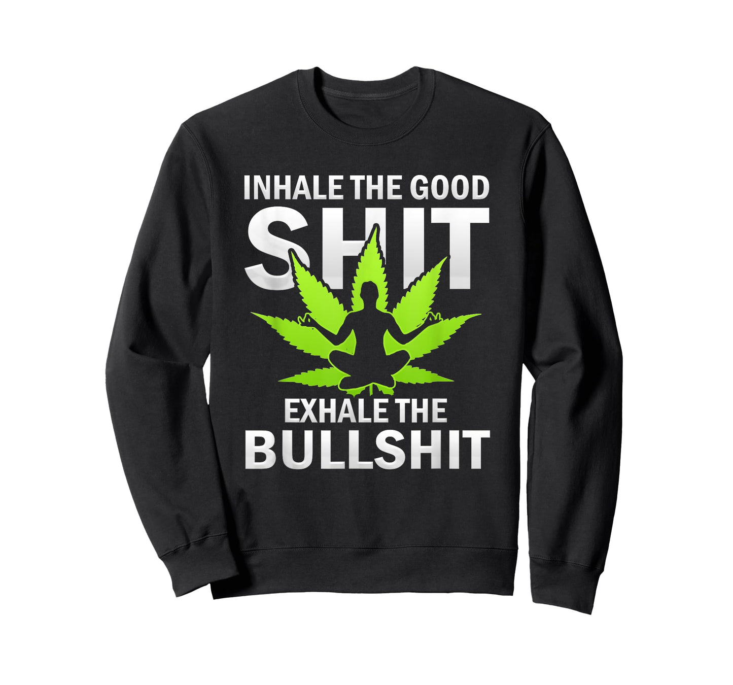Inhale The Good Exhale The Bull Yoga Weed Lovers Pot Smoker T-Shirt