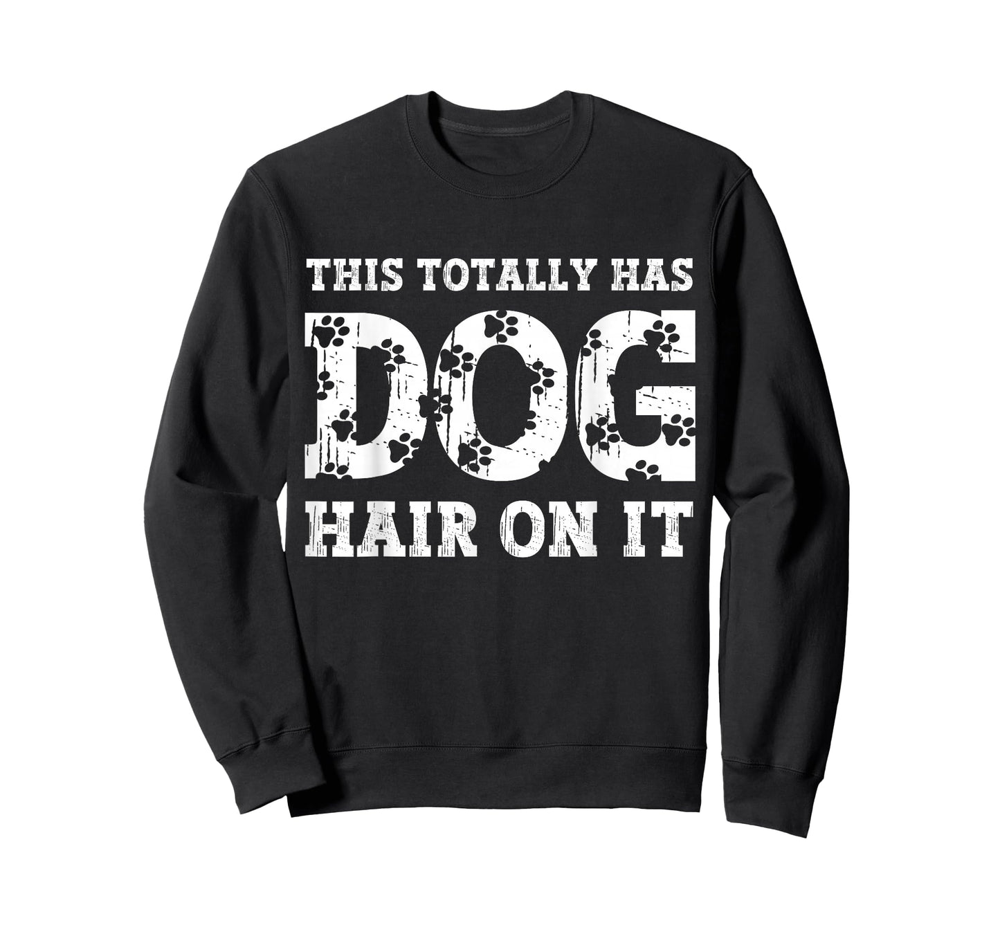 This Totally Has Dog Hair On It Funny Dog Lovers Dog Quote T-Shirt