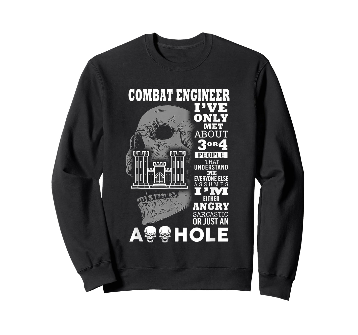 Combat Engineer Shirt I've only met about 3 or 4 people T-Shirt