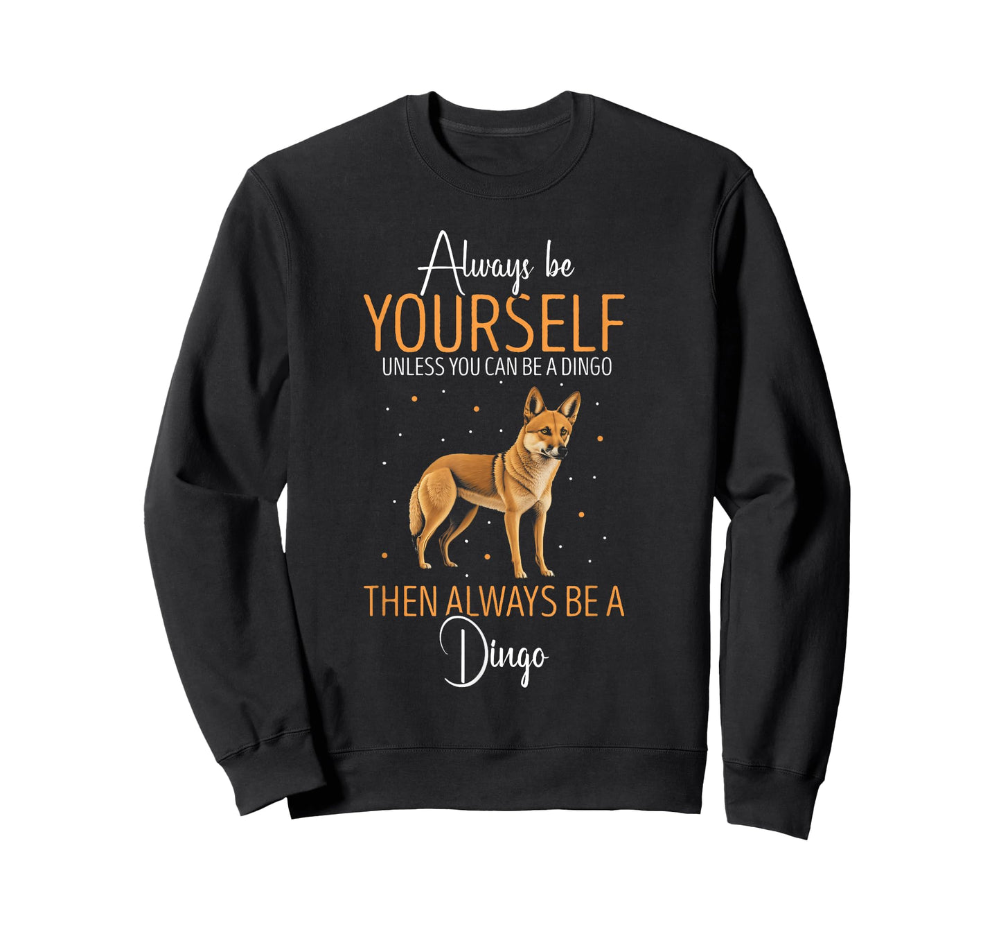 Dingo Always Be Yourself Dingo Lover Australian Wild Dog Men Women Kids T-Shirt