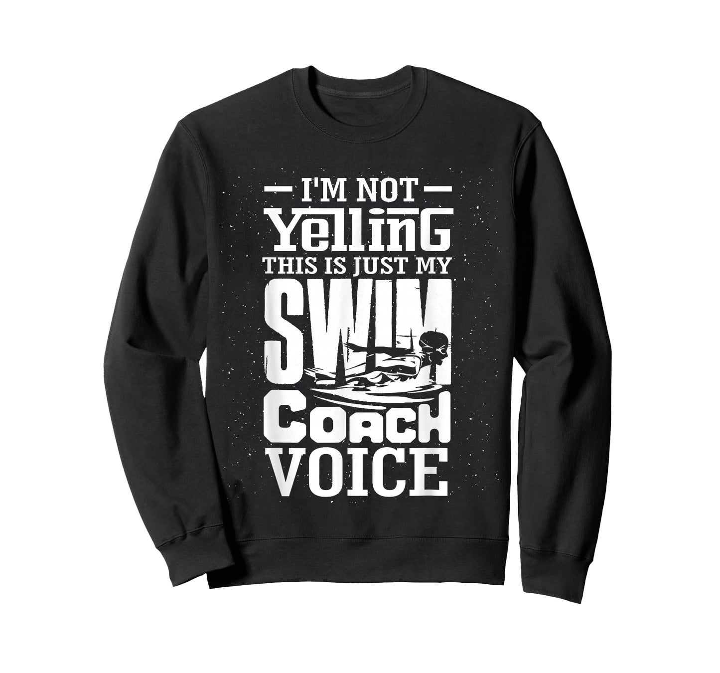 I'm Not Yelling This is Just My Swim Coach Voice Humor Quote T-Shirt