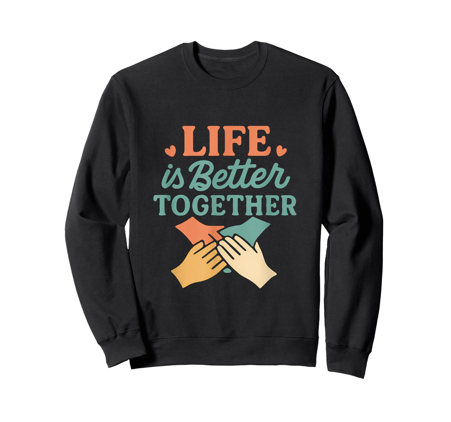 Life is Better Together Unity Graphic Design T-Shirt