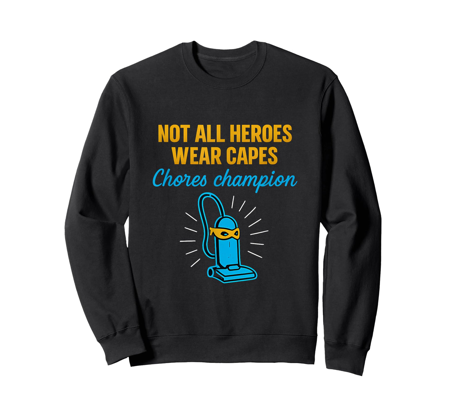 Not All Heroes Wear Capes Chores Champion Vacuum Hero T-Shirt
