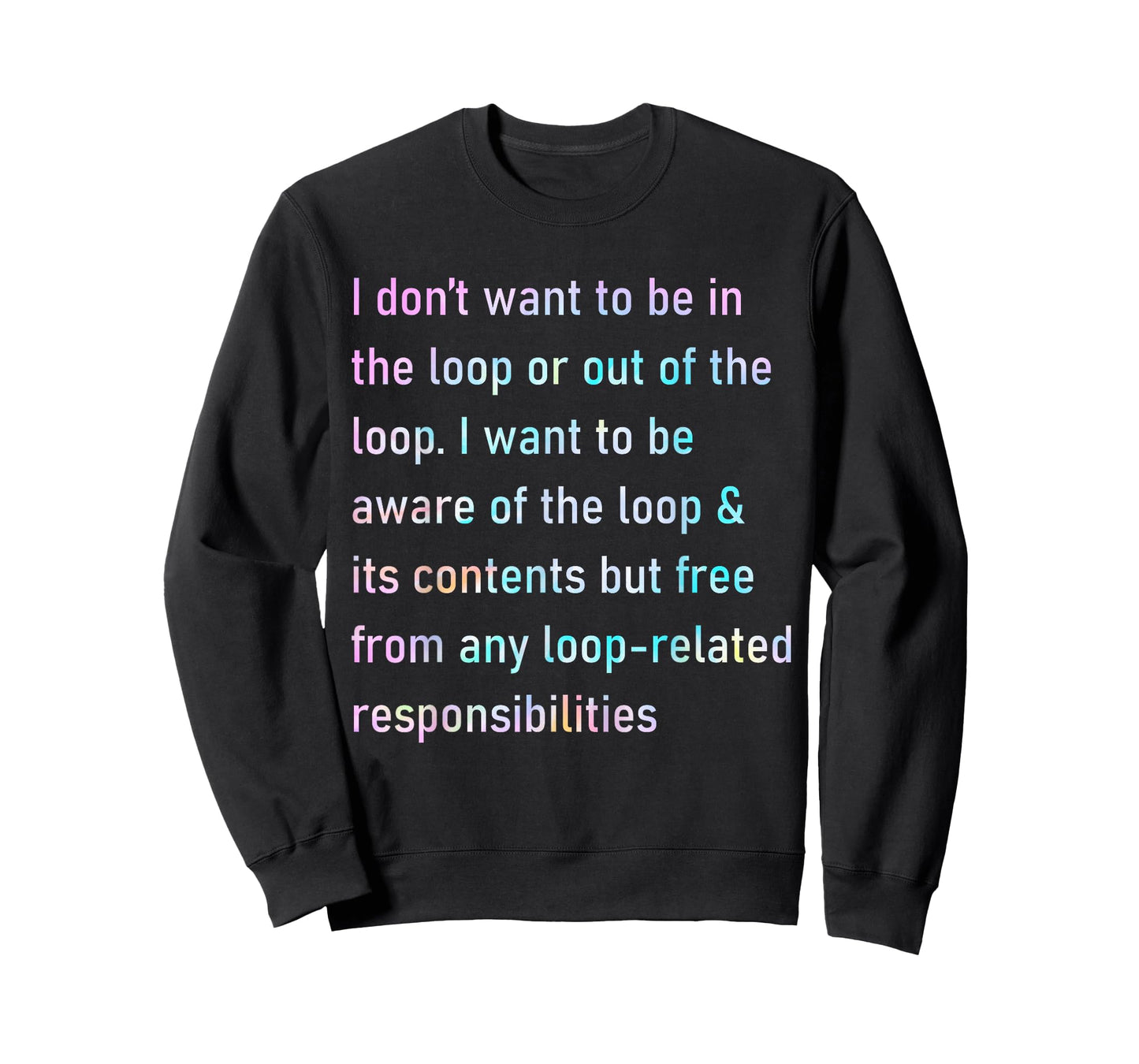 I Don't Want to Be in The Loop Or Out of The Loop Tie Dye T-Shirt